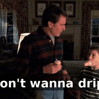 Don't wanna drip.