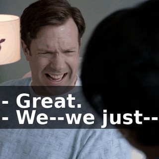 - Great. - We--we just--