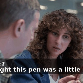 -What? -Thought this pen was a little knife.