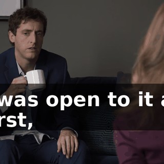 I was open to it at first,