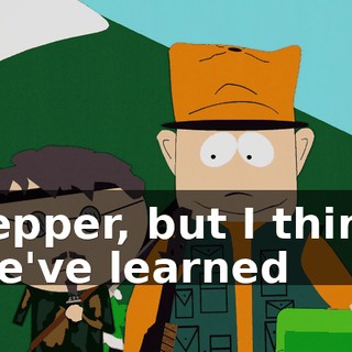 Yepper, but I think we've learned