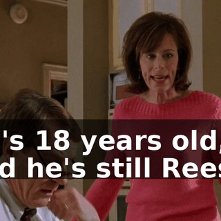 He's 18 years old, and he's still Reese.