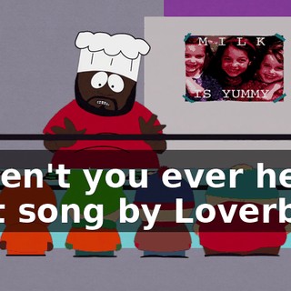 Haven't you ever heard that song by Loverboy?
