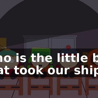 Who is the little boy that took our ship?