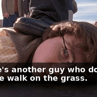 There's another guy who doesn't let me walk on the grass.