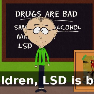 Children, LSD is bad.