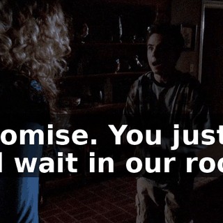 I promise. You just go and wait in our room,