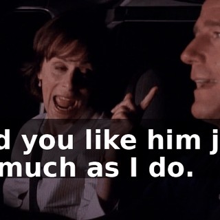 And you like him just as much as I do.