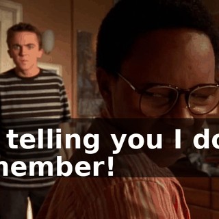 I'm telling you I don't remember!