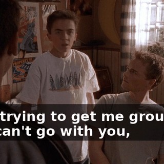 He's trying to get me grounded so I can't go with you,