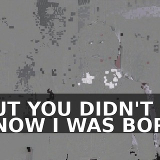 ♪ BUT YOU DIDN'T KNOW I WAS BORN ♪