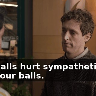 My balls hurt sympathetically for your balls.