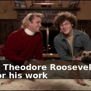 is Theodore Roosevelt, for his work