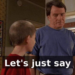 Let's just say