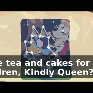 More tea and cakes for your children, Kindly Queen?