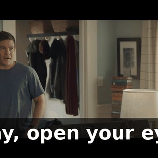 Okay, open your eyes.
