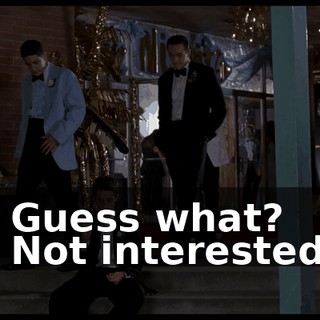 - Guess what? - Not interested.