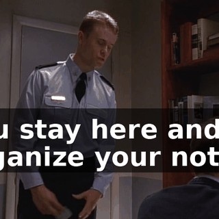 You stay here and organize your notes.