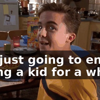 I'm just going to enjoy being a kid for a while.