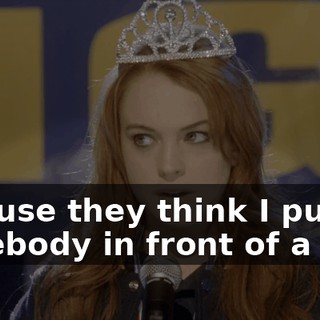 because they think I pushed somebody in front of a bus.