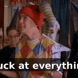 I suck at everything!