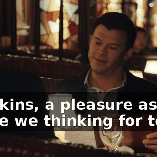 Mr. Hawkins, a pleasure as always. What are we thinking for tonight?