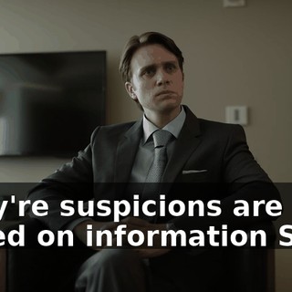 They're suspicions are based on information Scott