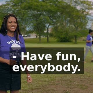 - Have fun, everybody.