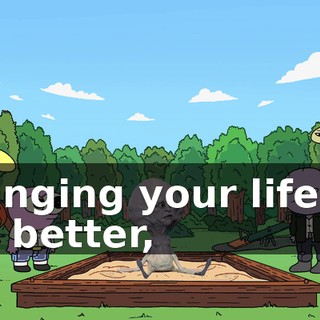 changing your life for the better,
