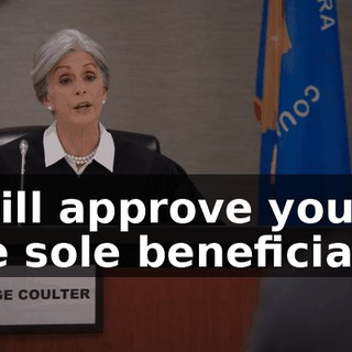 I will approve you as the sole beneficiary