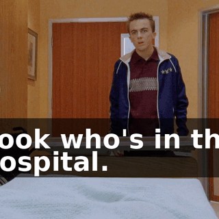 Look who's in the hospital.