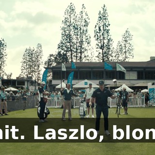 Shit. Laszlo, blond.