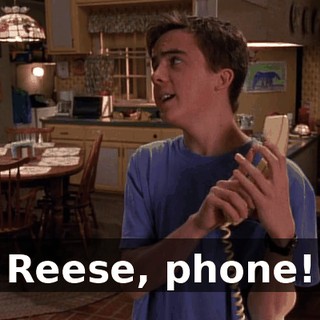 Reese, phone!