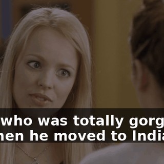 Kyle, who was totally gorgeous, but then he moved to Indiana.