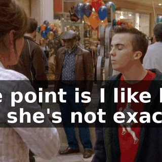 The point is I like her, but she's not exactly