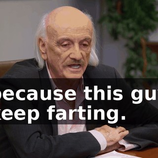 because this guy keep farting.