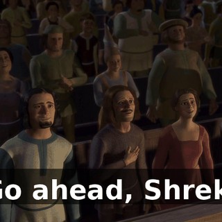 Go ahead, Shrek.