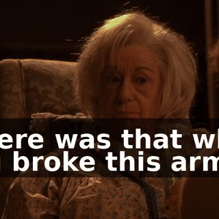 Where was that when you broke this arm?