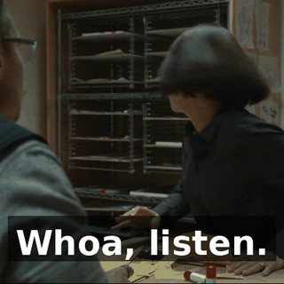 Whoa, listen.