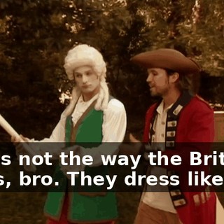 That's not the way the British dress, bro. They dress like this.