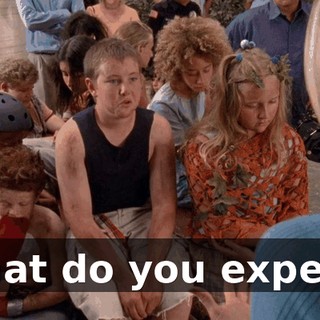 What do you expect?