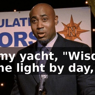 on my yacht, "Wisdom is the light by day,