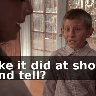 like it did at show and tell?