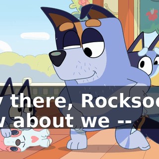 Hey there, Rocksocks, how about we --