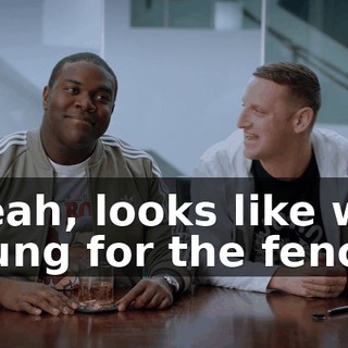 - Yeah, looks like we swung for the fences,