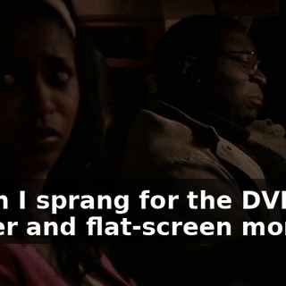 When I sprang for the DVD player and flat-screen monitor,