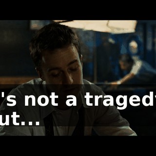 It's not a tragedy, but...