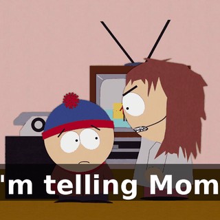 I'm telling Mom!