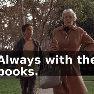 Always with the books.