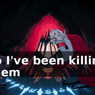 so I've been killing them